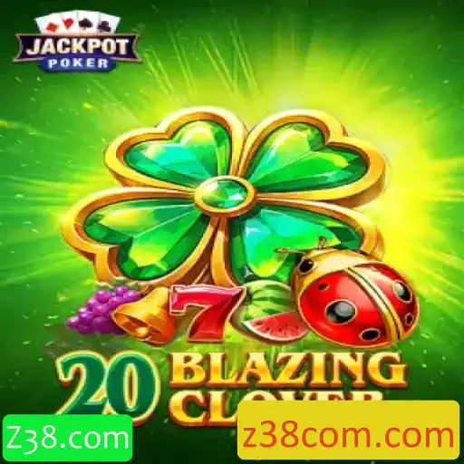 Descubra o Empolgante Mundo de 20BlazingClover - A Nova Sensação do Z38.com